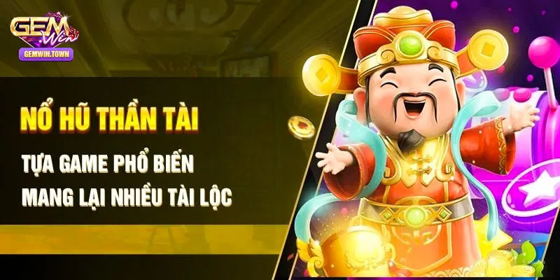 Chìa khóa để thành công khi chơi nổ hũ thần tài 