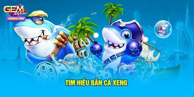 Bắn Cá Xèng - Game Săn Ngư Hay Nhất Tại Cổng Game Gemwin