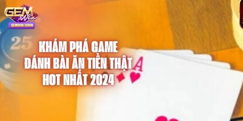 Tổng Hợp Những Game Đánh Bài Hay Nhất Năm 2024 Tại Gemwin