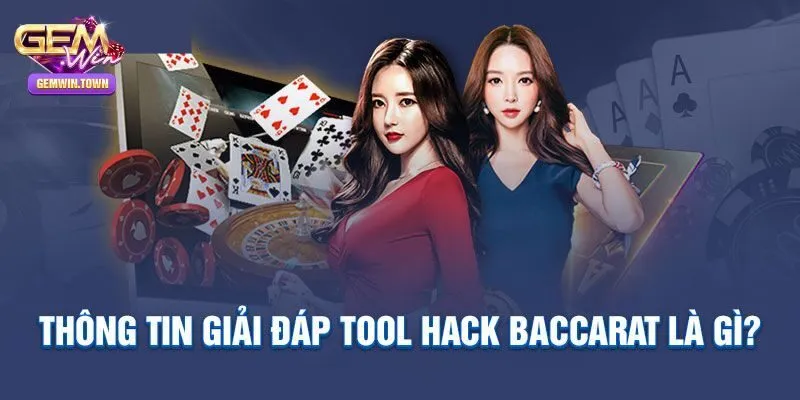 Giải đáp tool hack Baccarat là gì?