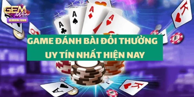 Chơi game đánh bài đổi thưởng ở đâu uy tín, an toàn?