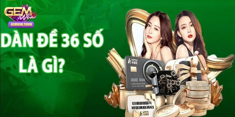 Hướng Dẫn Chi Tiết Cách Tạo Dàn Đề 36 Số Tại Gemwin
