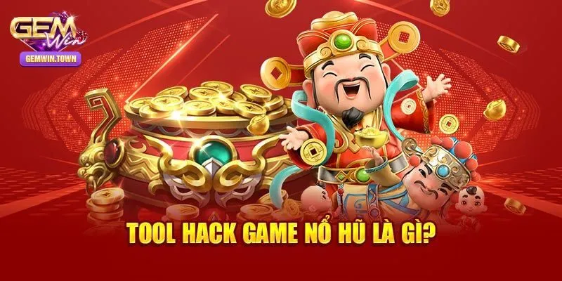 Tool hack nổ hũ là gì?