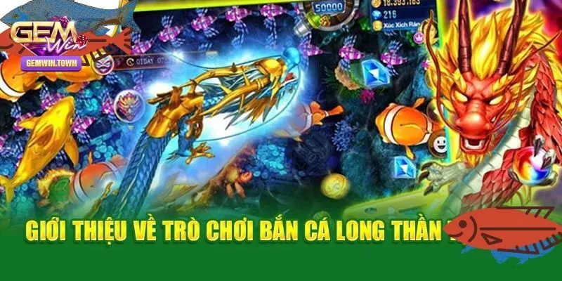 Tổng quan về game bắn cá long thần