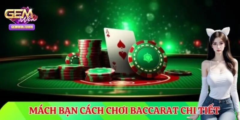 Chia Sẻ Tất Tần Tật Cách Chơi Baccarat Cho Thành Viên Gemwin