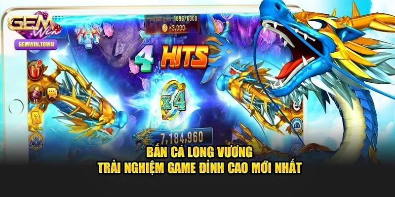 Bắn Cá Long Vương Gemwin - Cách Chơi, Chiến Thuật Bất Bại 