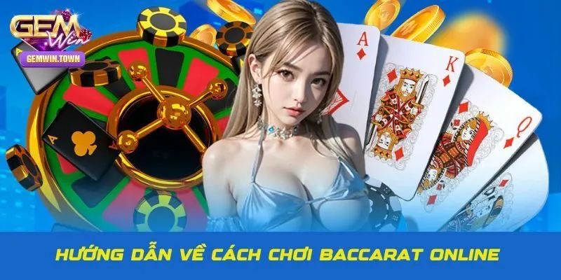 Cách chơi Baccarat từ A-Z cho tân binh